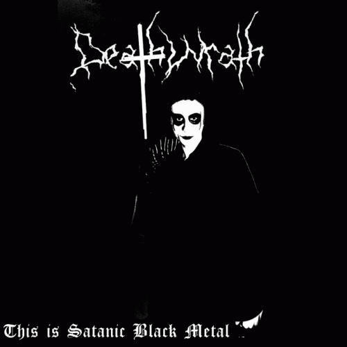 Death Wrath : This Is Satanic Black Metal